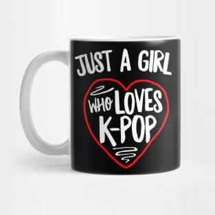 Just A Girl Who Loves K-Pop Mug